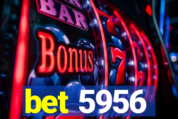 bet 5956